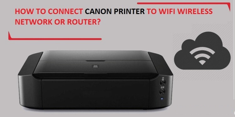 Fortælle Landbrug stykke How to connect canon printer to Wi-Fi? | Connect Canon Printer to Wifi